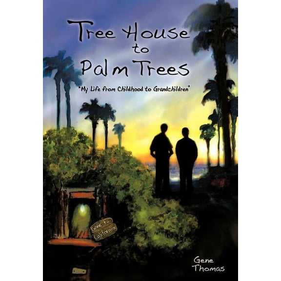 Tree House to Palm Trees : My Life from Childhood to Grandchildren