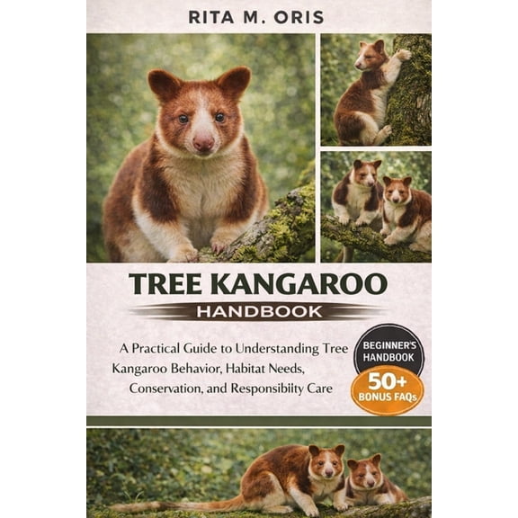 Tree Kangaroo Handbook: A Practical Guide to Understanding Tree Kangaroo Behavior, Habitat Needs, Conservation, and Resp, (Paperback)