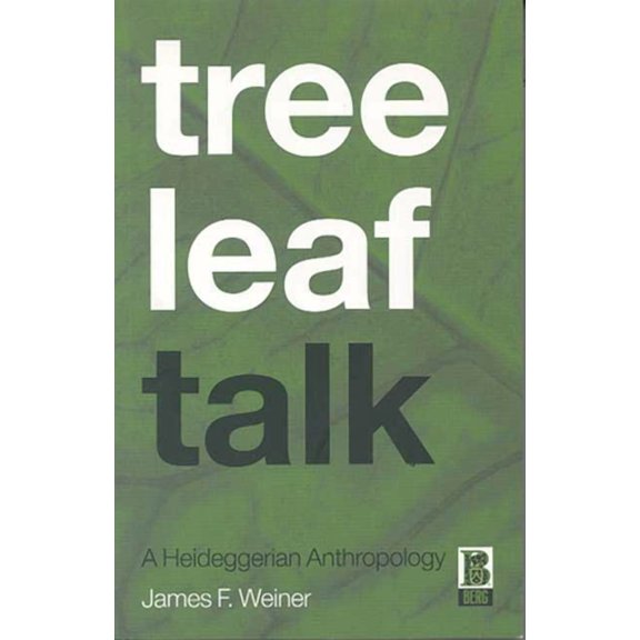 Tree Leaf Talk: A Heideggerian Anthropology, (Paperback)