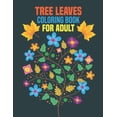 thumbnail image 1 of Tree Leaves Coloring Book for Adult: coloring book perfect gift idea for Tree Leaves lover men, women, girls, boys, relative, family and friends. (Paperback), 1 of 1