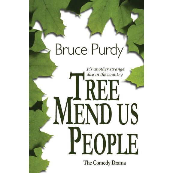 Tree Mend Us People: The comedy drama Paperback 1439263817 9781439263815 Bruce Purdy