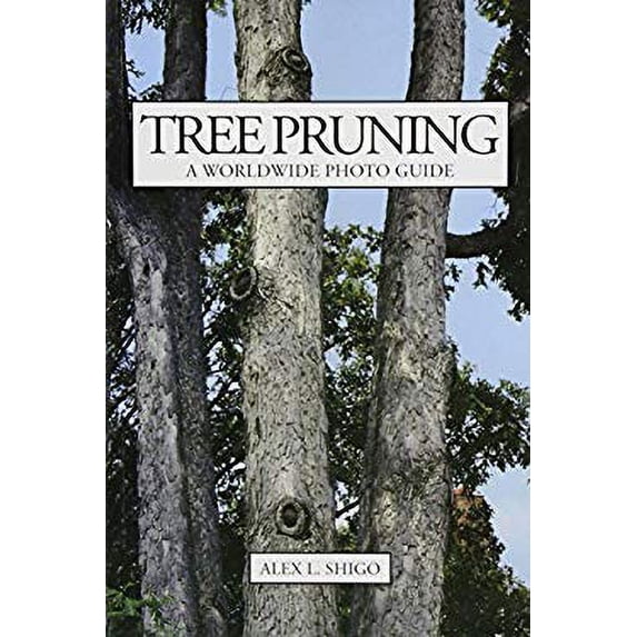 Pre-Owned Tree Pruning: A Worldwide Photo Guide (Hardcover) 0943563089 9780943563084