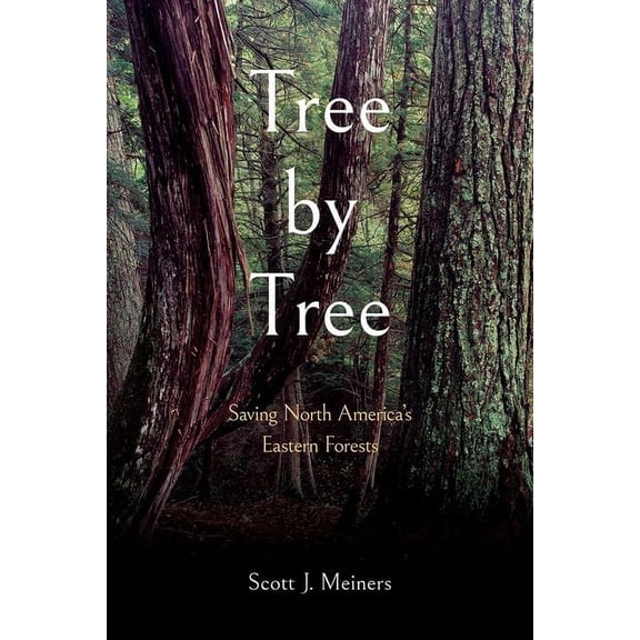 Tree by Tree: Saving North America's Eastern Forests, (Paperback)