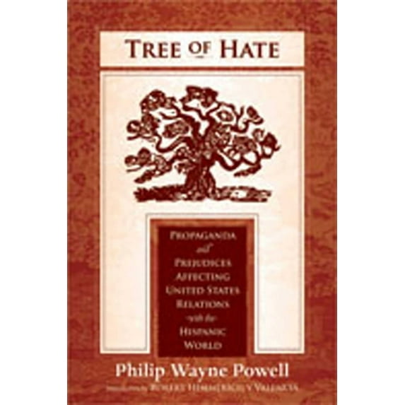 Tree of Hate: Propaganda and Prejudices Affecting United States Relations with the Hispanic World, (Paperback)