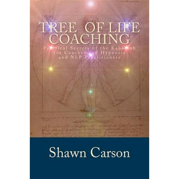 Tree of Life Coaching: Practical Secrets of the Kabbalah for Coaches and Hypnosis and NLP Practitioners (Paperback)