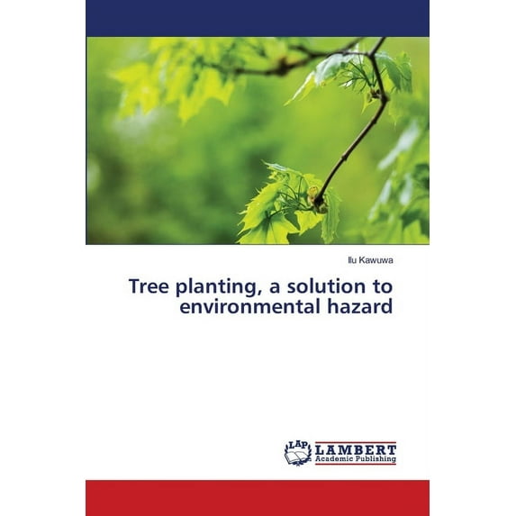 Tree planting, a solution to environmental hazard (Paperback)