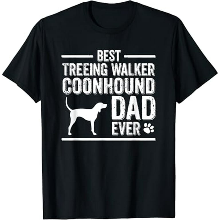 Treeing Walker Coonhound Dad T Shirt Best Dog Owner Ever Walmart