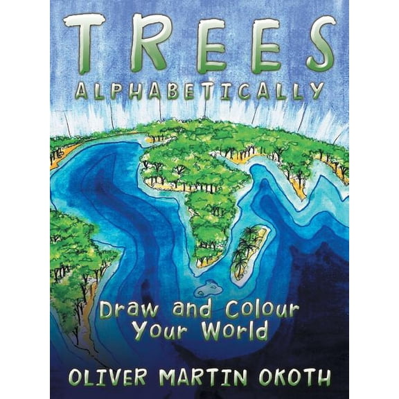 Trees Alphabetically: Draw and Colour Your World, (Paperback)
