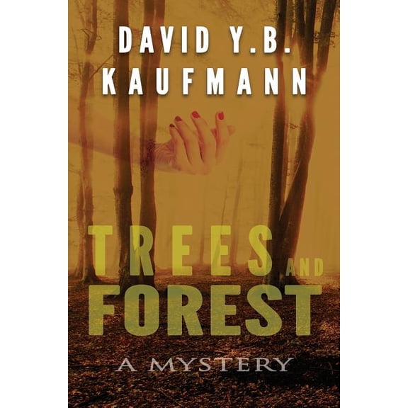 Trees and Forest: A Mystery Paperback 1535051906 9781535051903 David Y. B. Kaufmann