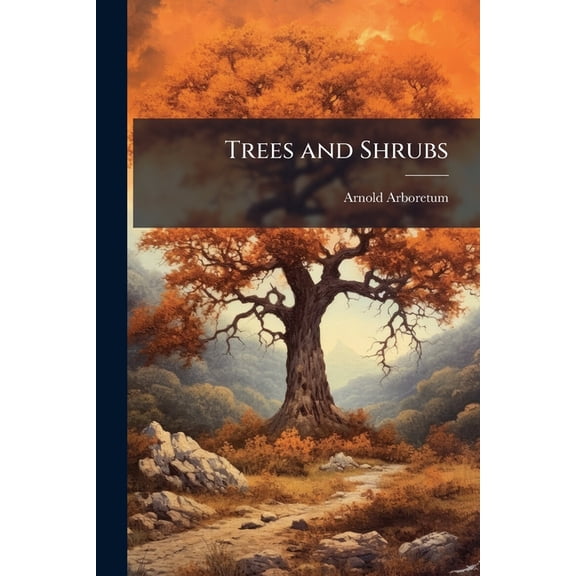 Trees and Shrubs : Illustrations of New Or Little Known Ligneous Plants, Volume 1, parts 1-2 (Paperback)