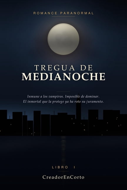 Tregua de Medianoche Tregua de Medianoche: Una novela de vampiros y lobos, Book 1, (Paperback)
