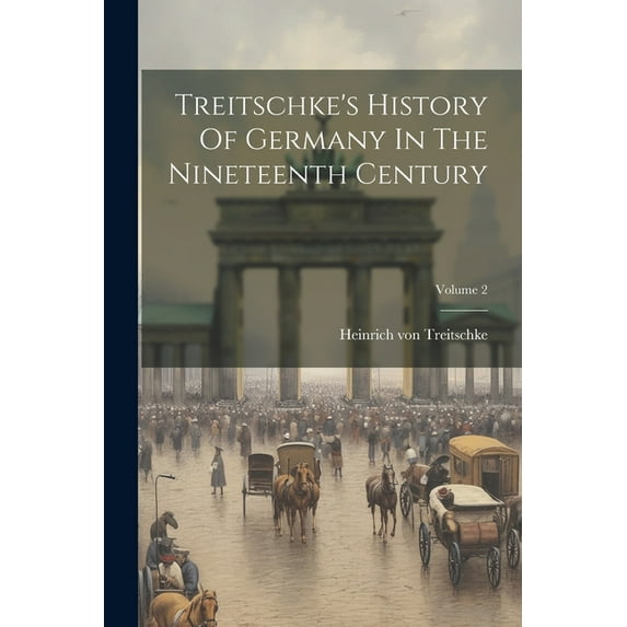 Treitschke's History Of Germany In The Nineteenth Century; Volume 2 (Paperback)