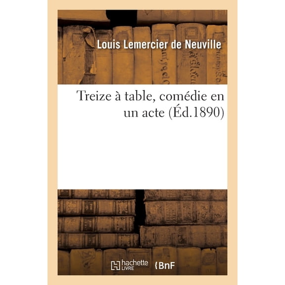 Treize Table, Comdie En Un Acte, (Paperback)