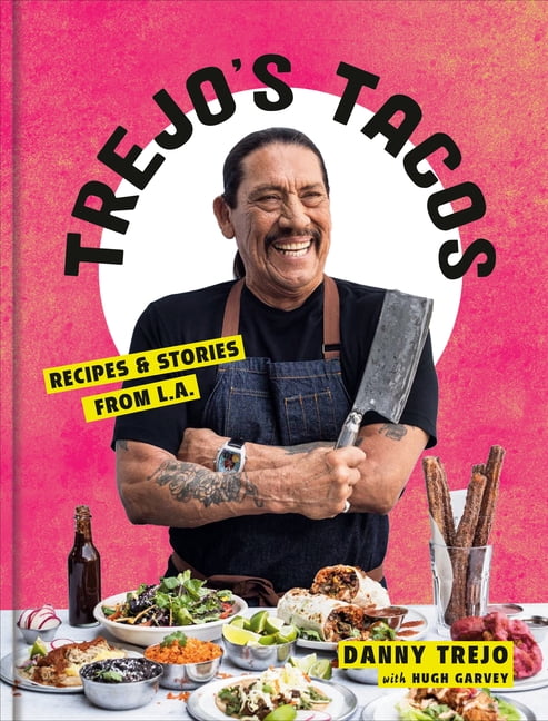 DANNY TREJO Trejo's Tacos: Recipes and Stories from L.A.: A Cookbook, (Hardcover)