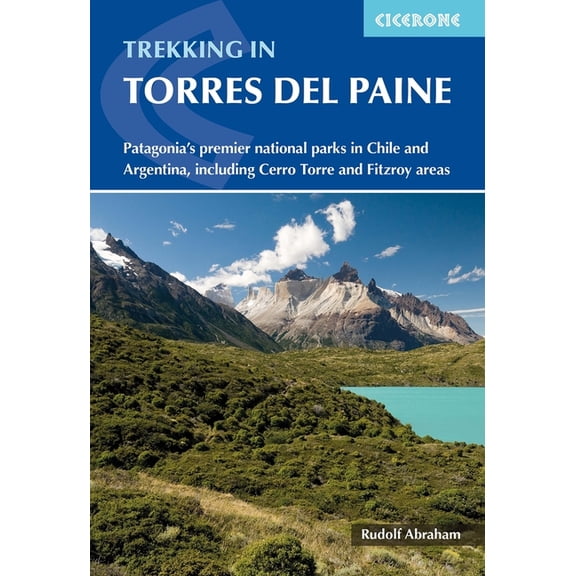 Trekking in Torres del Paine : Patagonia's premier national parks in Chile and Argentina, including Cerro Torre and Fitzroy areas (Edition 3) (Paperback)