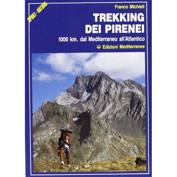 Franco Michieli,F. Penn Trekking dei Pirenei. 1000 km. dal Mediterraneo all'Atlant (Paperback)