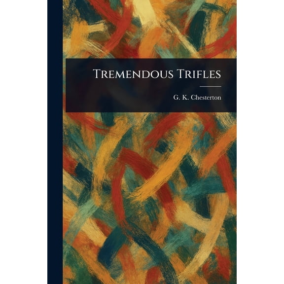 Tremendous Trifles, (Paperback)
