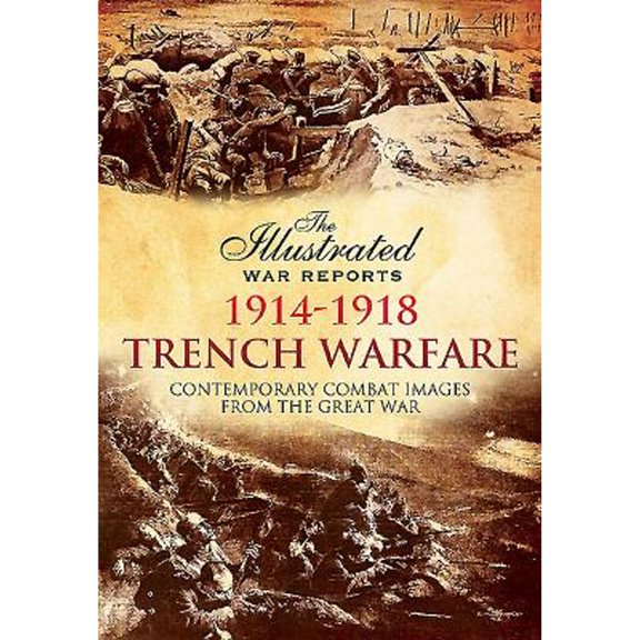 Pre-Owned Trench Warfare: Contemporary Combat Images from the Great War (The Illustrated War Reports), 9781473837843, 1473837847, Paperback, Illustrated edition