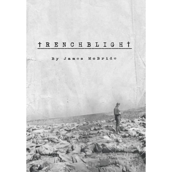 Trenchblight: Innocence and Absolution (Hardcover) by James McBride