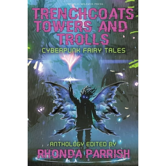 Punked Up Fairy Tales Trenchcoats, Towers, and Trolls: Cyberpunk Fairy Tales, (Paperback)