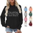 thumbnail image 1 of Trendfront Womens Funny Quote Graphic Hoodies Long Sleeve Im Cold But Im Being Really Brave About It Letter Print Kangaroo Pocket Casual Pullover Tops, 1 of 4