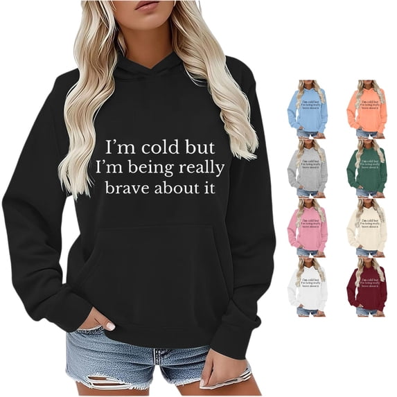 Trendfront Womens Funny Quote Graphic Hoodies Long Sleeve Im Cold But Im Being Really Brave About It Letter Print Kangaroo Pocket Casual Pullover Tops