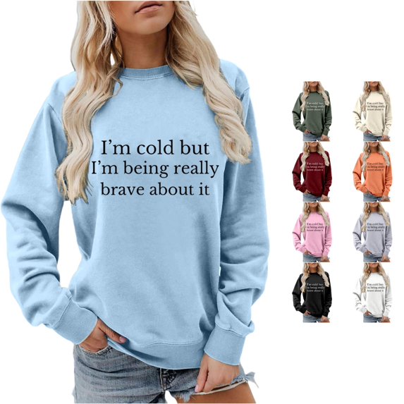 Trendfront Womens Funny Quote Sweatshirts Crewneck Long Sleeve Im Cold But Im Being Really Brave About It Text Print Casual Cozy Fall Pullover Tops