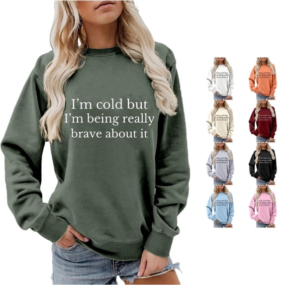 Trendfront Womens Funny Quote Sweatshirts Crewneck Long Sleeve Im Cold But Im Being Really Brave About It Text Print Casual Cozy Fall Pullover Tops