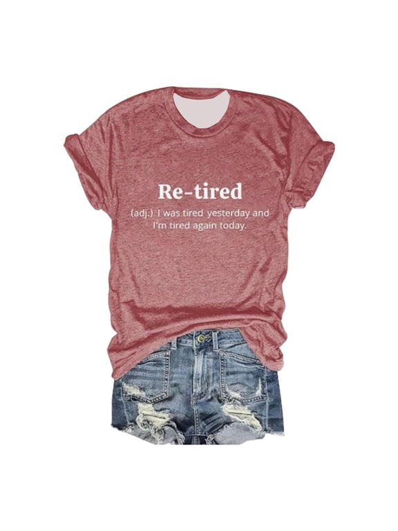 Womens Re-Tired Graphic T Shirts Crewneck Short Sleeve Funny Retirement Quote Casual Everyday Tee Tops