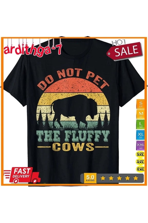 Trending Do Not Pet The Fluffy Cows, Bison Retro Vintage T-Shirt Birthday Gifts; For Men & Women