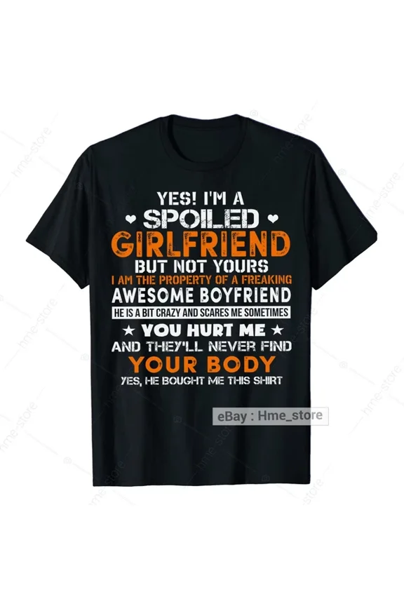 Trending I'M A Spoiled Girlfriend T-Shirt From Awesome Boyfriend Tee Gifts Love Birthday Gifts; For Men & Women, Unisex T-Shirt
