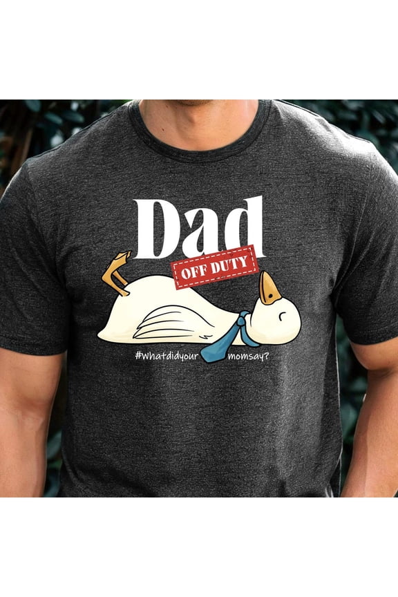 Trending Men'S Funny Dad Shirt, Dad Off Duty Shirt, Father'S Day Funny Tee, Gift For Husband, Dad Gift Ideas, Dad Birthday Shirt, Gift For Dad Shirt Birthday Gifts; For Men & Women