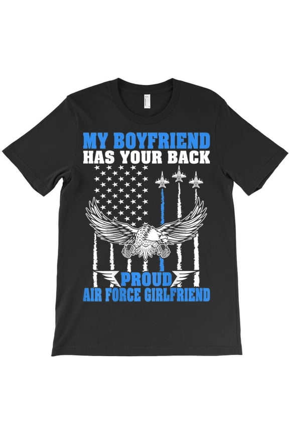 Trending My Boyfriend Has Your Back Proud Air Force Girlfriend Themed H236 T-Shirt, for Men and Women, Up to Size 5XL