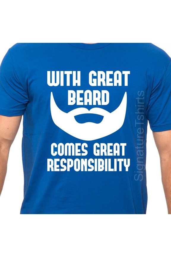 Trending Tee With With Great Beard Comes Great Responsibility -Beard Shirt - Beard T-Shirt - Respect The Beard -Funny Beard Gifts- Funny Beard Shirt- Mens | Birthday Gifts; For Men & Women