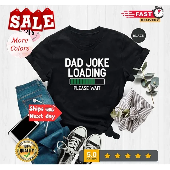 Trending Tee With Dad Joke Loading Shirt, Expecting Dad Gift Shirt, New Dad Tee, Da... Birthday Gifts; For Men & Women