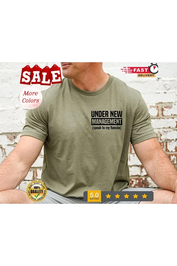 Trending Tee With Engagement Gift For Him Fiance Shirt, Groom Shirt, Under New Management... Birthday Gifts; For Men & Women