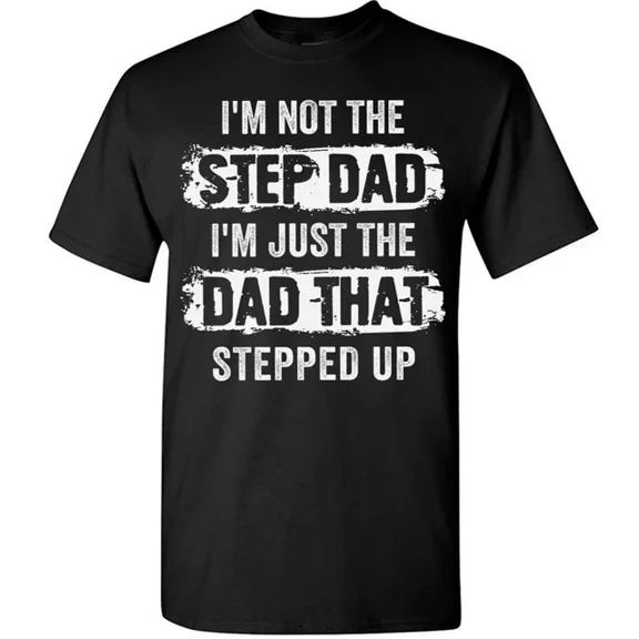 Trending Tee With Step Dad T-Shirt For Men Stepfather Tee Gifts Father'S Day Just Stepped Up Birthday Gifts; For Men & Women