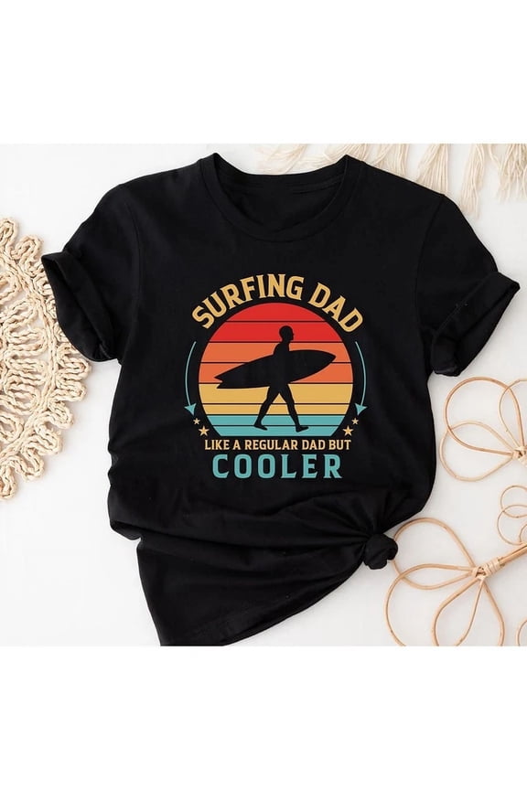 Trending Tee With Surfing Dad Tshirt, Surfer Dad Shirt, Surfing Dad Hoodie , Surfer Dad Sweatsh... Birthday Gifts; For Men & Women