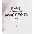 thumbnail image 1 of Pre-Owned Trending and Timeless Baby Names + The Name Mentor's Guide to Peacefully Crafting Your Baby's Name Paperback, 1 of 1