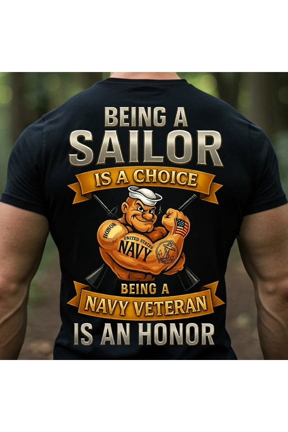 Being a Sailor Is a Choice Navy Veteran, Military Pride U.S. Navy T-Shirt