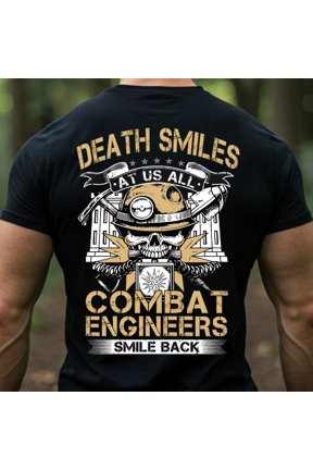 Death Smiles at Us All Combat Engineer T-Shirt