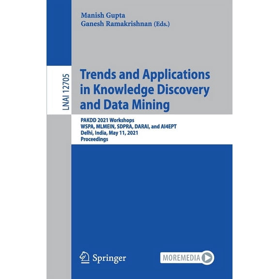 Trends and Applications in Knowledge Discovery and Data Mining: Pakdd 2021 Workshops, Wspa, Mlmein, Sdpra, Darai, and Ai, (Paperback)