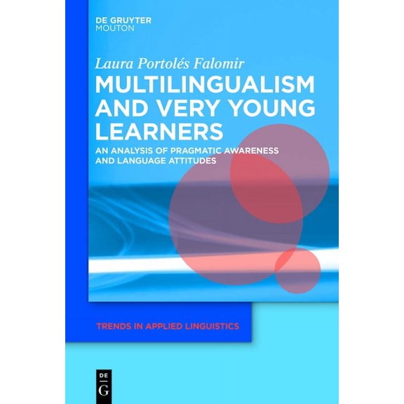 Trends in Applied Linguistics [Tal] Multilingualism and Very Young Learners: An Analysis of Pragmatic Awareness and Language Attitudes, Book 12, (Hardcover)