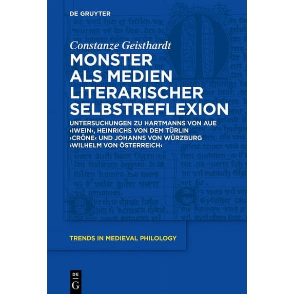Trends in Medieval Philology Monster ALS Medien Literarischer Selbstreflexion: Untersuchungen Zu Hartmanns Von Aue 'Iwein', Heinrichs Von Dem Türlin , Book 38, (Hardcover)