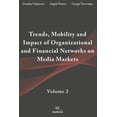 thumbnail image 1 of Trends, Mobility &amp; Impact of Organizational &amp; Financial Networks on Media Markets: Volume 2, (Paperback), 1 of 1