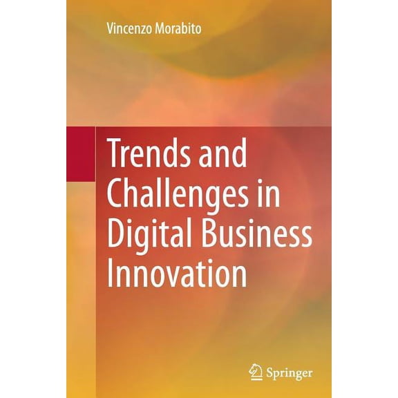 Trends and Challenges in Digital Business Innovation, (Paperback)