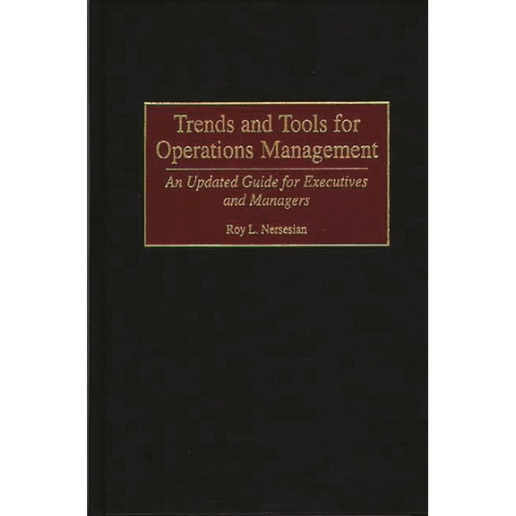 Trends and Tools for Operations Management: An Updated Guide for Executives and Managers, (Hardcover)