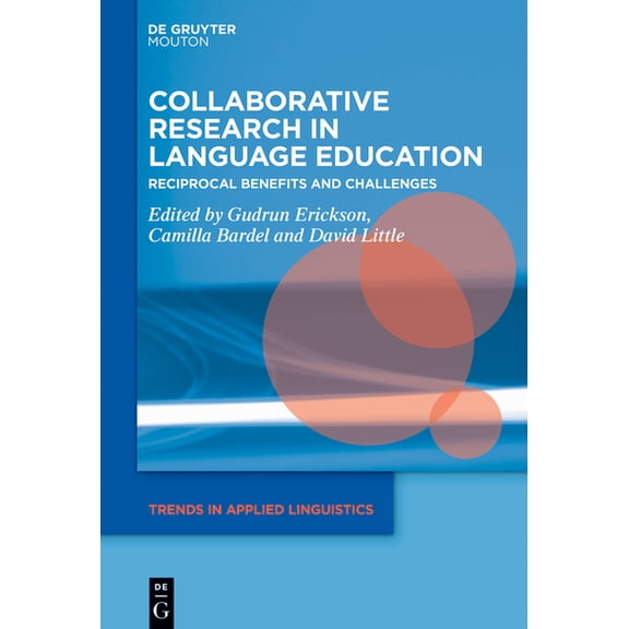 Trends in Applied Linguistics [Tal] Collaborative Research in Language Education: Reciprocal Benefits and Challenges, Book 20, (Hardcover)