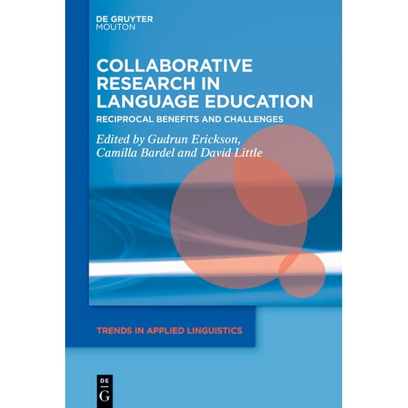 Trends in Applied Linguistics [Tal] Collaborative Research in Language Education: Reciprocal Benefits and Challenges, Book 20, (Paperback)