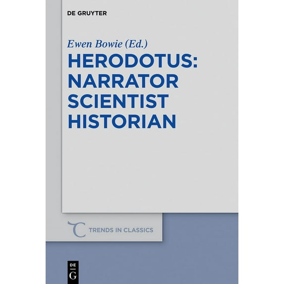 Trends in Classics - Supplementary Volum Herodotus - Narrator, Scientist, Historian, Book 59, (Hardcover)